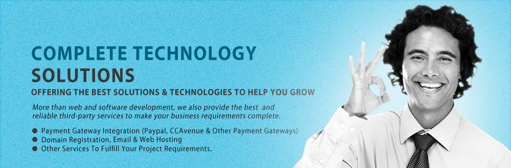 complete technology solutions, more than web and software development, we also provide the best and reliable third-party services to make your business requirements complete, payment gateway integration (paypal, ccavenue & other payment gateways), domain registration, email hosting & web hosting, other IT services to fulfill your project requirements.